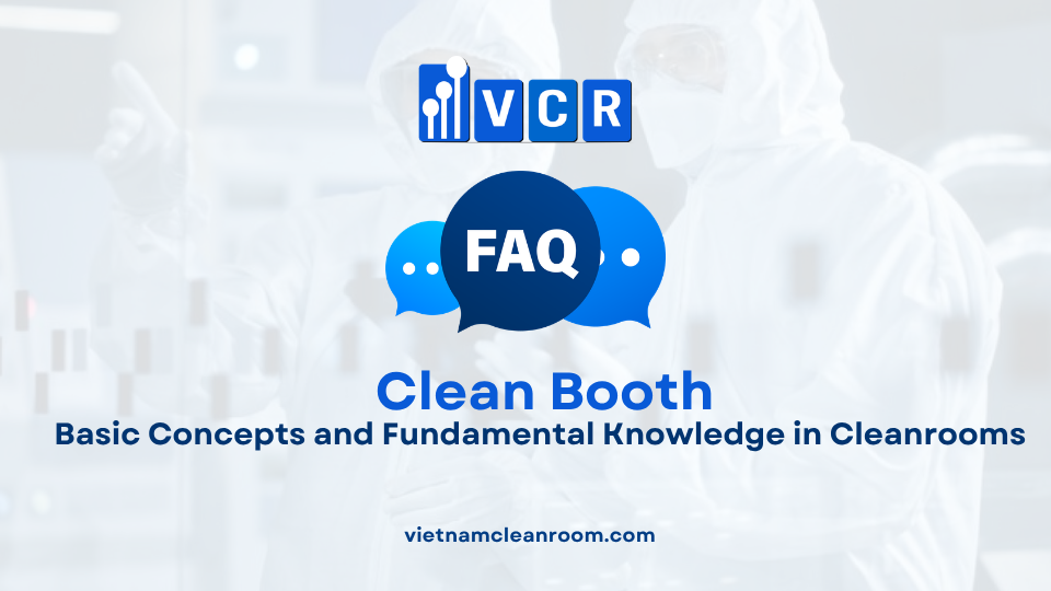 FAQ: Clean Booth – Basic Concepts and Fundamental Knowledge in Cleanrooms