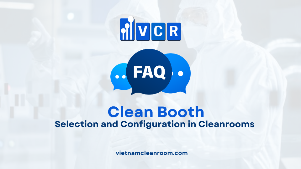 FAQ: Clean Booth – Selection and Configuration in Cleanrooms