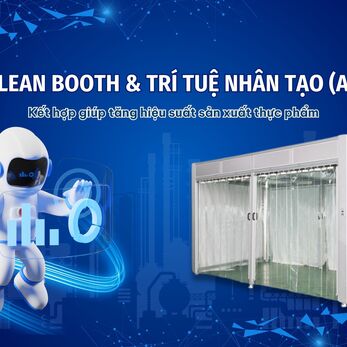 Clean Booth & Trí tuệ nhân tạo (AI) – Kết hợp giúp tăng hiệu suất sản xuất thực phẩm