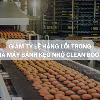 Giảm tỷ lệ hàng lỗi trong nhà máy bánh kẹo nhờ Clean Booth